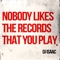Nobody Likes the Records That You Play artwork