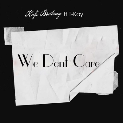 We Don't Care (feat. Tkay) - Single