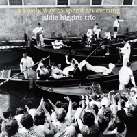 a lovely way to spend an evening - The Eddie Higgins Trio