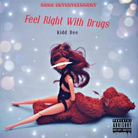 Feel Right With Drugs Kidd Dee