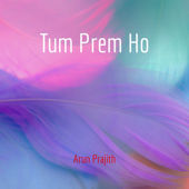 Tum Prem Ho - Arun Prajith