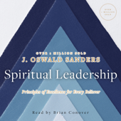 Spiritual Leadership: Principles of Excellence for Every Believer - J. Oswald Sanders Cover Art