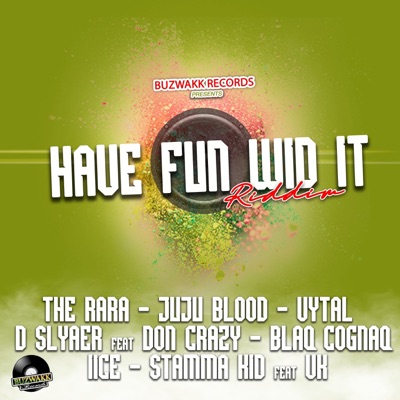 HAVE FUN WID IT RIDDIM