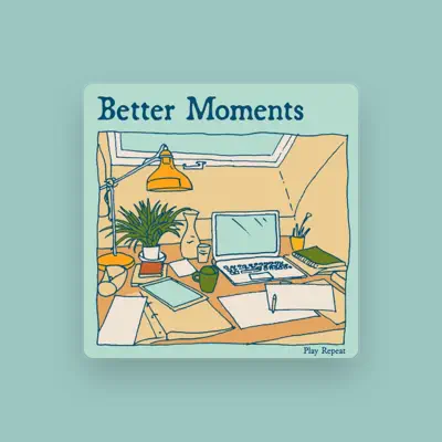 Listen to Better Moments, watch music videos, read bio, see tour dates & more!