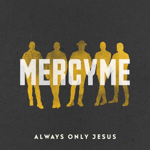 Art for Always Only Jesus by MERCYME