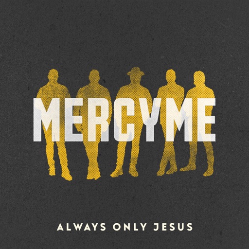 Art for Always Only Jesus by MercyMe