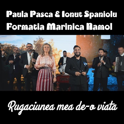 Rugaciunea mea de-o viata (feat. Paula Pasca & Ionut Spaniolu) - Single