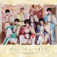 Kimitoitsumo Itsumademo — PROUDIeS