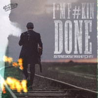 I'm F#kin Done - Single - Streiks & Kratchs
