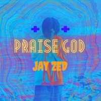 Praise God (feat. Kay Mullah, Bazu & Strong Army) - Single - Jay Zed