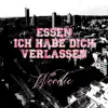 Essen ich habe Dich verlassen