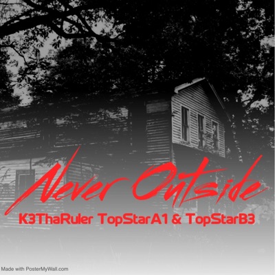 Never Outside (feat. TopStarA1 & TopStar.B3) - Single