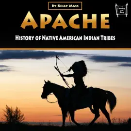 Apache: History of Native American Indian Tribes (Unabridged)