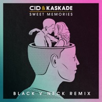 Sweet Memories (Black V Neck Remix) - Single - CID, Kaskade & Black V Neck
