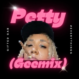 Petty (Geemix) Gifted Gab