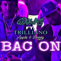Bac On (feat. Trilliano, Apple & Doggy) - Single - GDOWN3