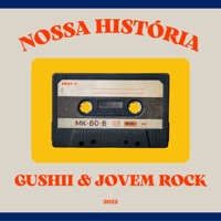 Nossa História (feat. Jovem Rock) - Single - Gushii