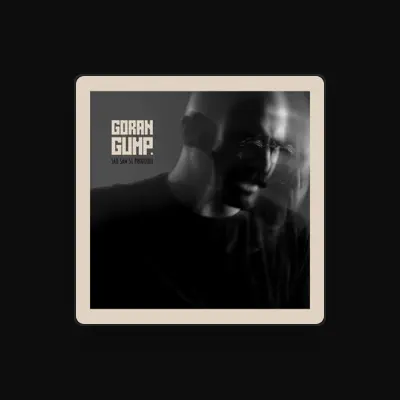 Listen to Goran Gump, watch music videos, read bio, see tour dates & more!