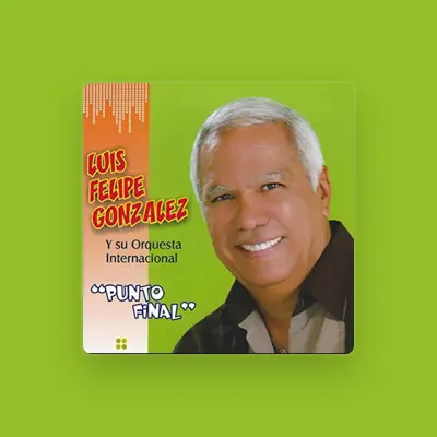 Listen to Luis Felipe Gonzalez y su Orquesta Internacional, watch music videos, read bio, see tour dates & more!