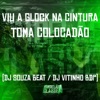 Viu a Glock na Cintura - Toma Colocadão - Single