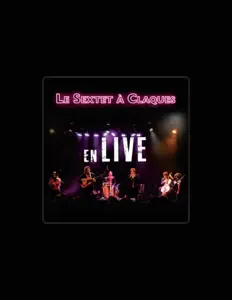 收听 Le Sextet à Claques、观看音乐视频、阅读小传、查看巡演日期等 ！
