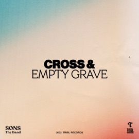 Cross and Empty Grave (feat. Steve Davis) SONS THE BAND, Tribl & Jordan Colle