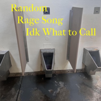 Random Rage Song Idk What To Call (feat. $hamZit) - Single