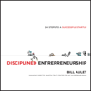 Disciplined Entrepreneurship - Bill Aulet