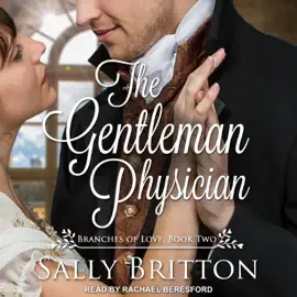 The Gentleman Physician : A Regency Romance (Branches of Love)