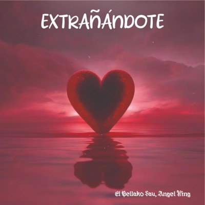 EXTRÁÑANDOTE (feat. Ángel King) - Single