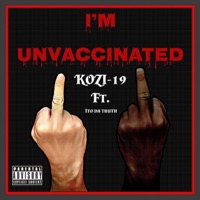 Im Unvaccinated (feat. Ito da Truth) - Single - KOZI-19
