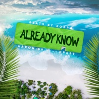 Already Know (feat. Dpart) - Single - Beats By Kobra & Aaron Ak