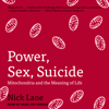Power, Sex, Suicide : Mitochondria and the Meaning of Life - Nick Lane