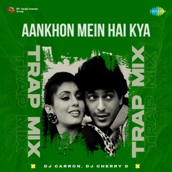 Aankhon Mein Hai Kya (Trap Mix)