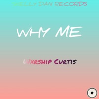 Why Me - Single - Wxrship Curtis & SKELLY DAN