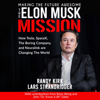 The Elon Musk Mission: Making the Future Awesome: How Tesla, SpaceX, The Boring Company, and Neuralink Are Changing the World (Unabridged) - Randy Kirk, Lars Strandridder, Brian Wang & John Gibbs