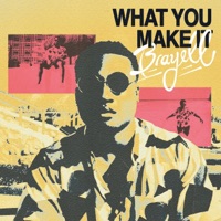 What You Make It - Single - Brayell