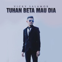 Tuhan Beta Mau Dia - Single - Vicky Salamor