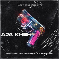 Aja Kheh - Single - HARRY TUNG & Abhinsane