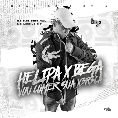 Beat do 3 em 1 Helipa X Bega Vou Comer Sua X3R3Ca - Single