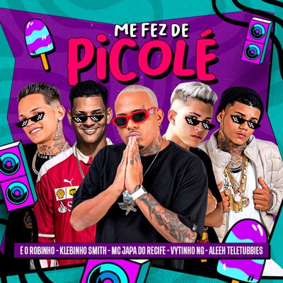 Me Fez de Picolé (feat. Aleeh Teletubbies & Klebinho Smith) - Single