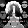 Dirt On My Fingers (feat. Yung Onion)