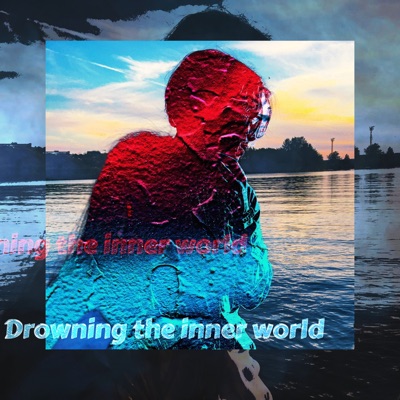 Drowning the Inner World - EP