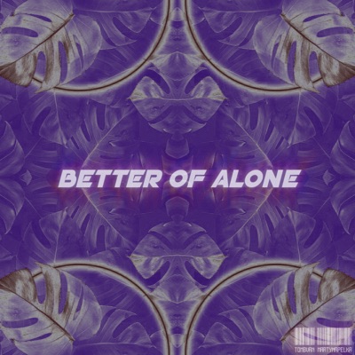 Better of alone (feat. Martyna Pelka) - Single