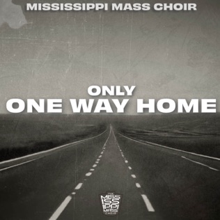 Mississippi Mass Choir Only One Way Home