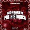 Montagem Pré-Histórica - Single