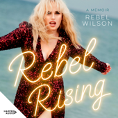 Rebel Rising - Rebel Wilson Cover Art