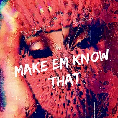 Make Em Know That - Single