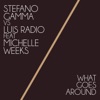 What Goes Around (feat. Michelle Weeks) [Stefano Gamma Last Night@Goa Vocal] - Single