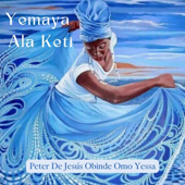 Yemaya Ala Keti - Peter De Jesús Obinde Omo Yessa